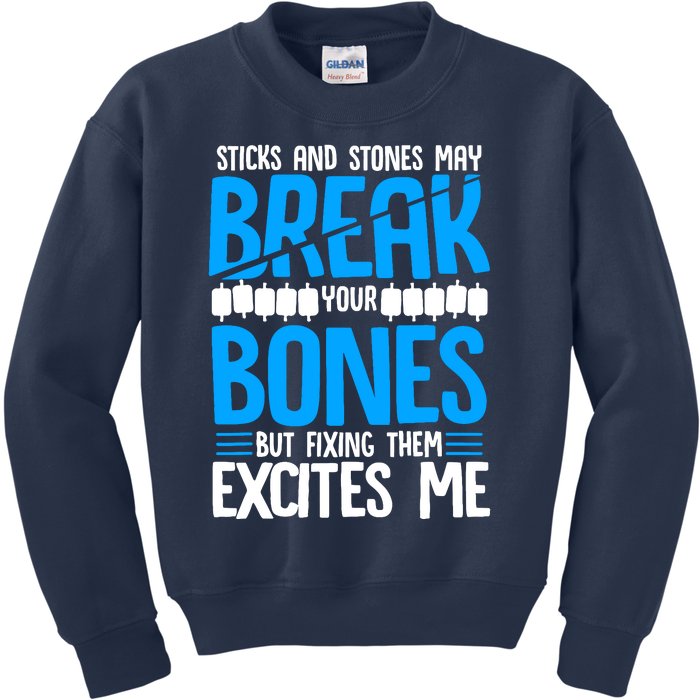 Sticks N Stones Break Ur Bones Orthopedic Surgeon Doctor Kids Sweatshirt