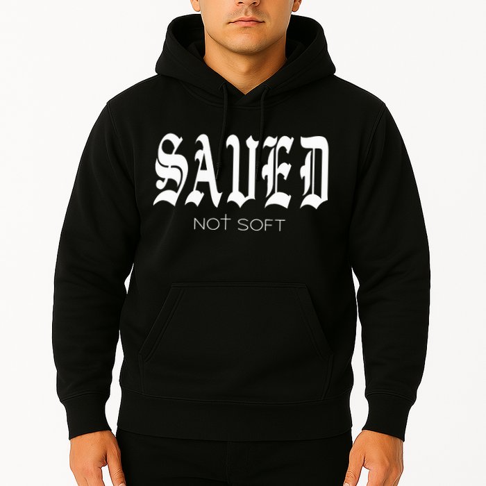 Saved Not Soft Novelty Salvation Hoodie
