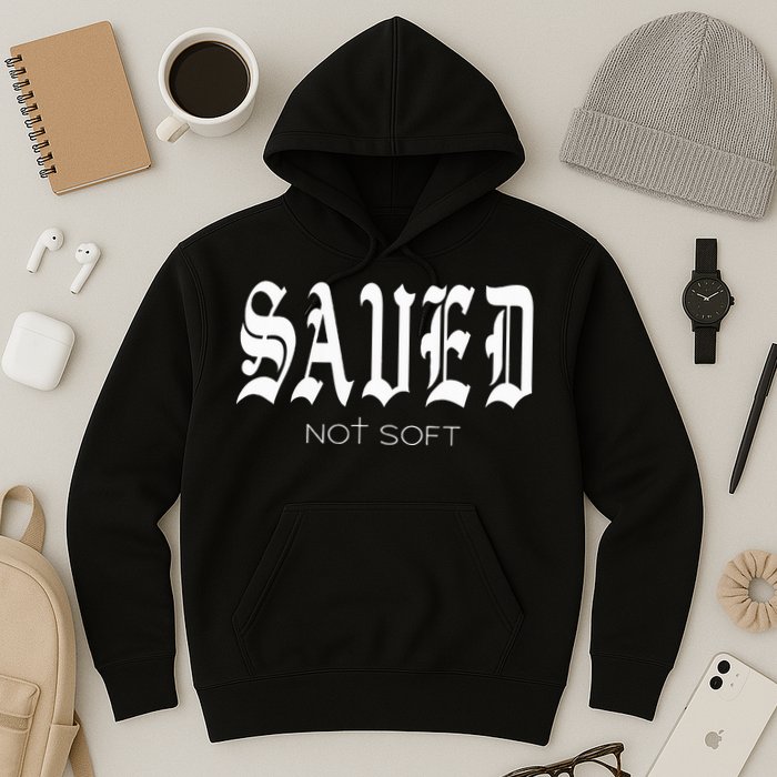 Saved Not Soft Novelty Salvation Hoodie