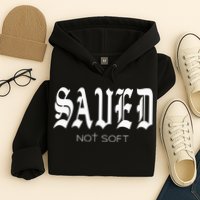 Saved Not Soft Novelty Salvation Hoodie