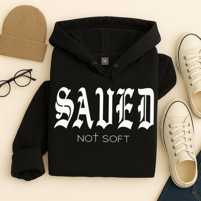 Saved Not Soft Novelty Salvation Hoodie