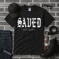 Saved Not Soft Novelty Salvation Tall T-Shirt