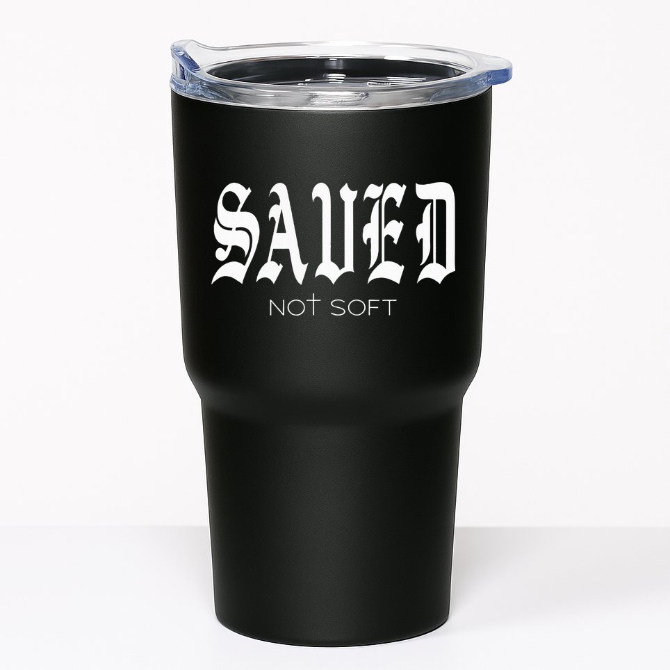 Saved Not Soft Novelty Salvation Tumbler