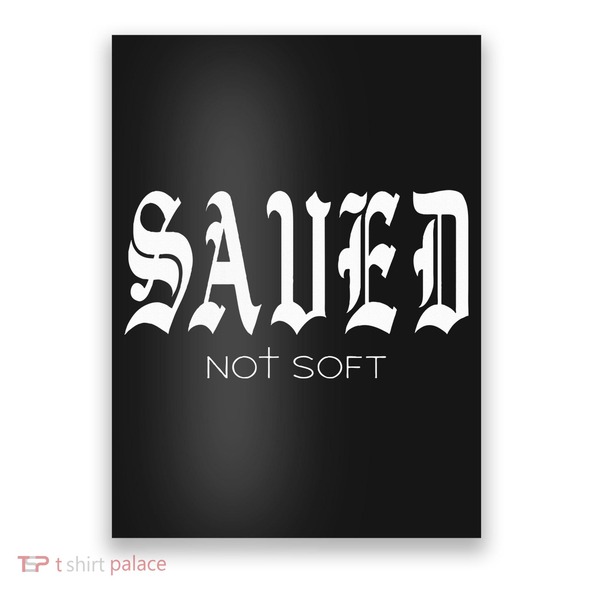 Saved Not Soft Novelty Salvation Poster