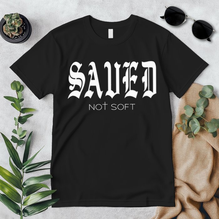 Saved Not Soft Novelty Salvation Premium T-Shirt