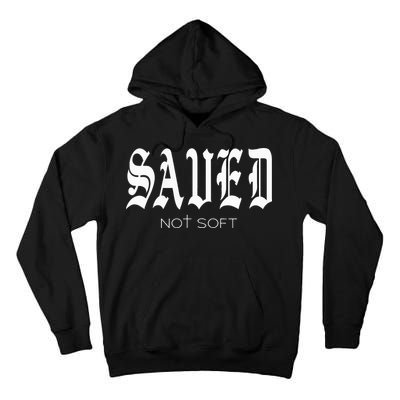 Saved Not Soft Novelty Salvation Tall Hoodie