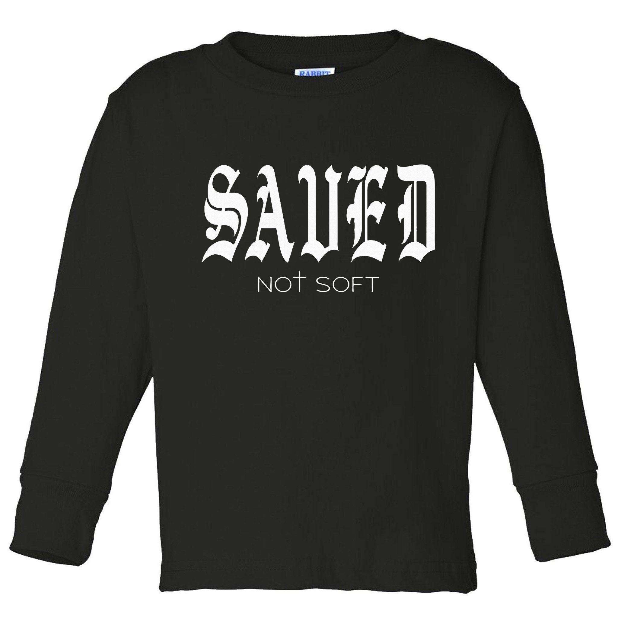 Saved Not Soft Novelty Salvation Toddler Long Sleeve Shirt