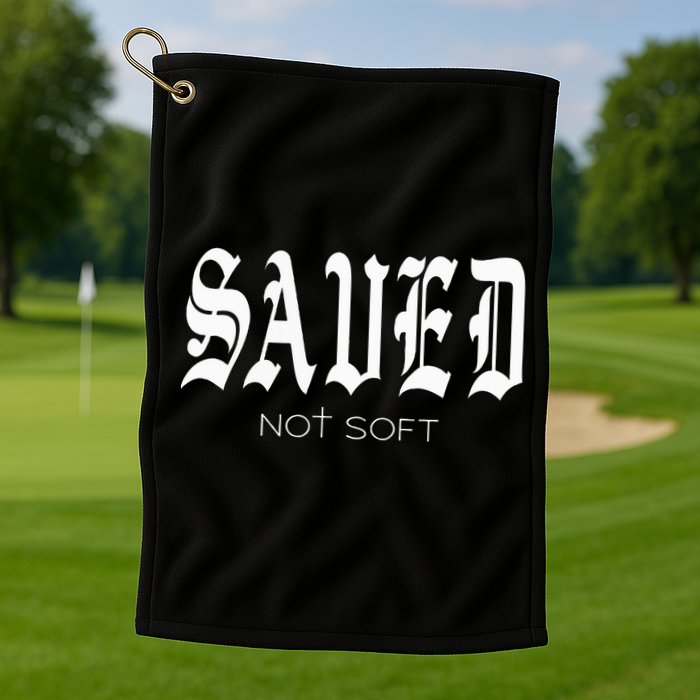 Saved Not Soft Novelty Salvation Golf Towel