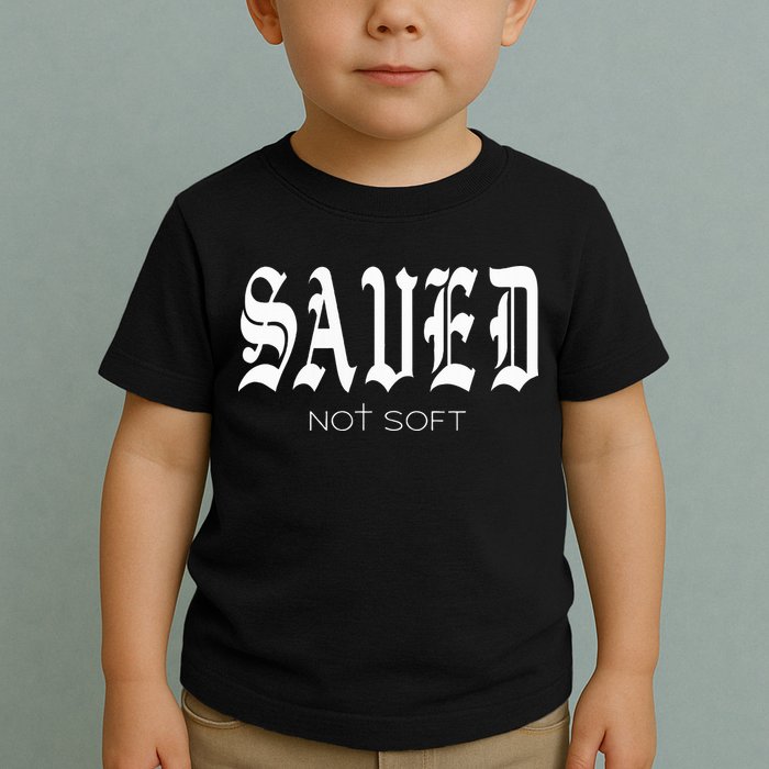 Saved Not Soft Novelty Salvation Toddler T-Shirt