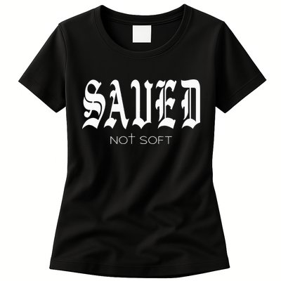 Saved Not Soft Novelty Salvation Womens T-Shirt