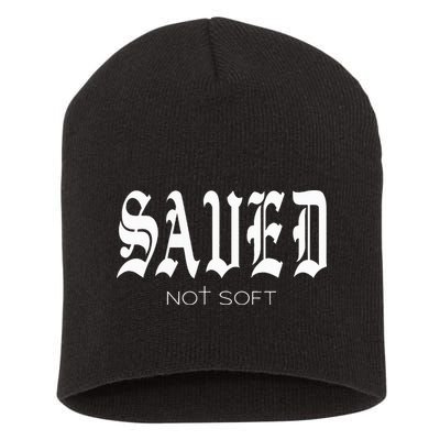 Saved Not Soft Novelty Salvation Short Acrylic Beanie