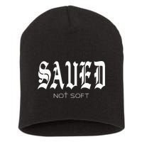 Saved Not Soft Novelty Salvation Short Acrylic Beanie