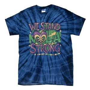 Stand Nola Strong Louisiana Culture Support New Orleans Tie-Dye T-Shirt