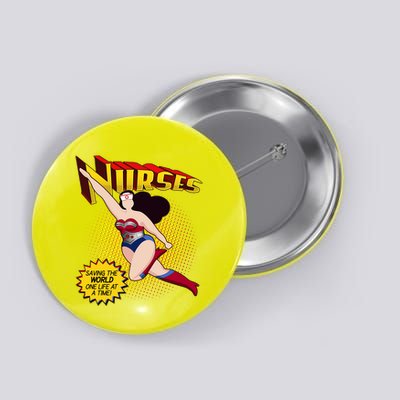 Superhero Nurses Saving The World One Life At A Time Button