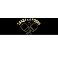 Sorry Not Sorry Pickleball Bumper Sticker