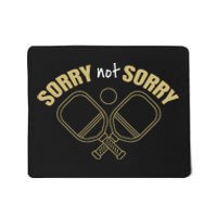 Sorry Not Sorry Pickleball Mousepad