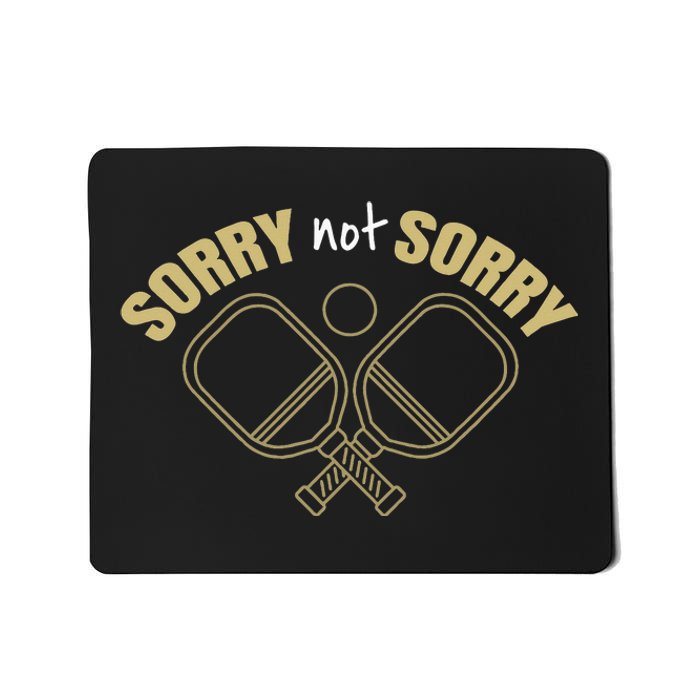 Sorry Not Sorry Pickleball Mousepad