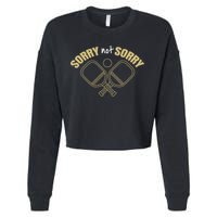 Sorry Not Sorry Pickleball Cropped Pullover Crew