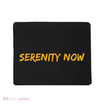 Serenity Now Mousepad
