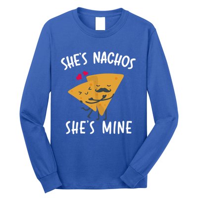 She's Nachos She's Mine Funny Valentines Day Funny Gift For Him Gift Long Sleeve Shirt