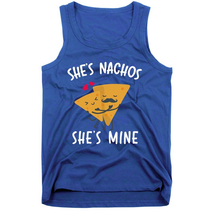 She's Nachos She's Mine Funny Valentines Day Funny Gift For Him Gift Tank Top