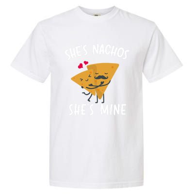 She's Nachos She's Mine Funny Valentines Day Funny Gift For Him Gift Garment-Dyed Heavyweight T-Shirt