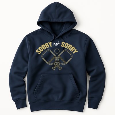 Sorry Not Sorry Pickleball Hoodie