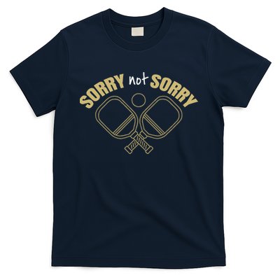 Sorry Not Sorry Pickleball T-Shirt