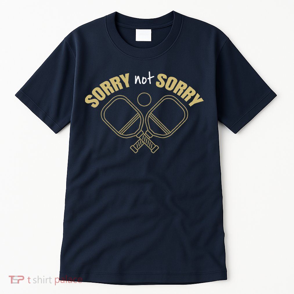 Sorry Not Sorry Pickleball Tall T-Shirt