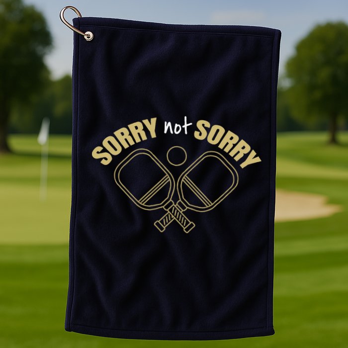 Sorry Not Sorry Pickleball Golf Towel