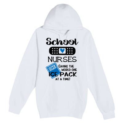 School Nurse Saving The World One Ice Pack At A Time! Premium Pullover Hoodie