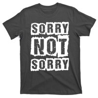 Sorry Not Sorry T-Shirt