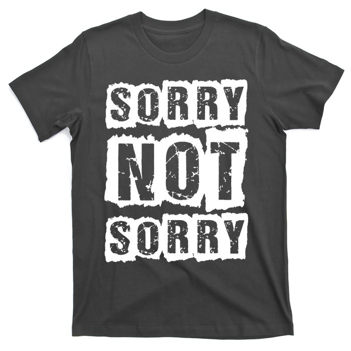 Sorry Not Sorry T-Shirt