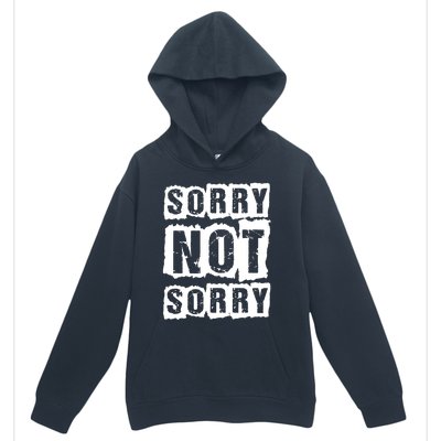 Sorry Not Sorry Urban Pullover Hoodie