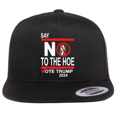 Say No To Hoe Vote Trump Flat Bill Trucker Hat