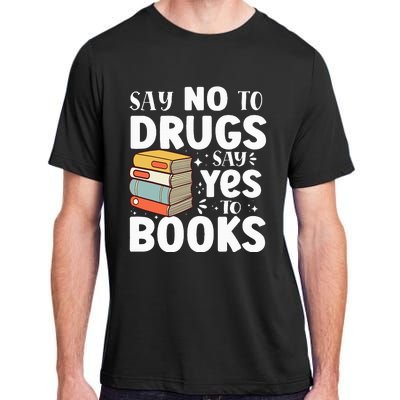 Say No To Drugs Say Yes To Books Anti drug Red Ribbon Week Adult ChromaSoft Performance T-Shirt