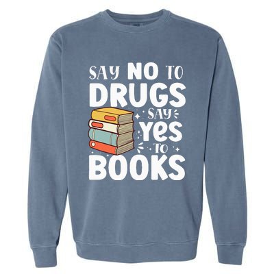 Say No To Drugs Say Yes To Books Anti drug Red Ribbon Week Garment-Dyed Sweatshirt