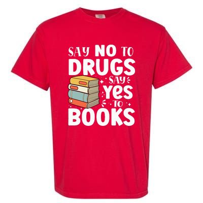 Say No To Drugs Say Yes To Books Anti drug Red Ribbon Week Garment-Dyed Heavyweight T-Shirt