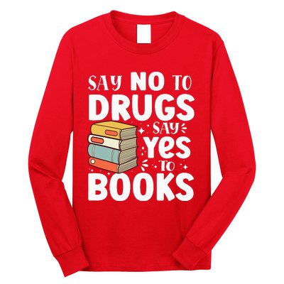 Say No To Drugs Say Yes To Books Anti drug Red Ribbon Week Long Sleeve Shirt