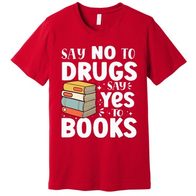 Say No To Drugs Say Yes To Books Anti drug Red Ribbon Week Premium T-Shirt