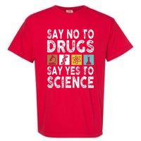 Say No To Drugs Say Yes To Science Antidrug Red Ribbon Week Garment-Dyed Heavyweight T-Shirt