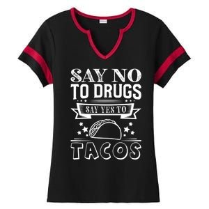 Say No To Drugs Say Yes To Tacos Ladies Halftime Notch Neck Tee