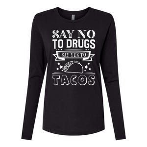 Say No To Drugs Say Yes To Tacos Womens Cotton Relaxed Long Sleeve T-Shirt