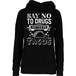 Say No To Drugs Say Yes To Tacos Womens Funnel Neck Pullover Hood