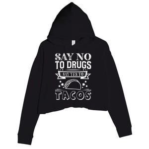 Say No To Drugs Say Yes To Tacos Crop Fleece Hoodie