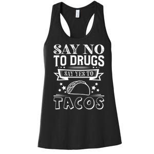 Say No To Drugs Say Yes To Tacos Women's Racerback Tank