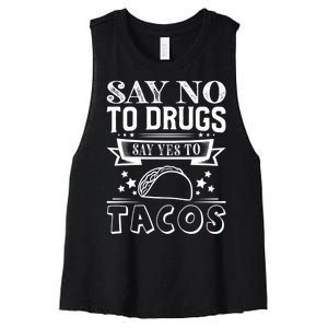 Say No To Drugs Say Yes To Tacos Women's Racerback Cropped Tank