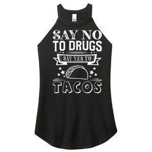 Say No To Drugs Say Yes To Tacos Women's Perfect Tri Rocker Tank