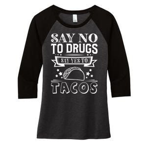 Say No To Drugs Say Yes To Tacos Women's Tri-Blend 3/4-Sleeve Raglan Shirt