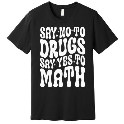 Say No To Drugs Say Yes To Math Red Ribbon Week Groovy Math Premium T-Shirt